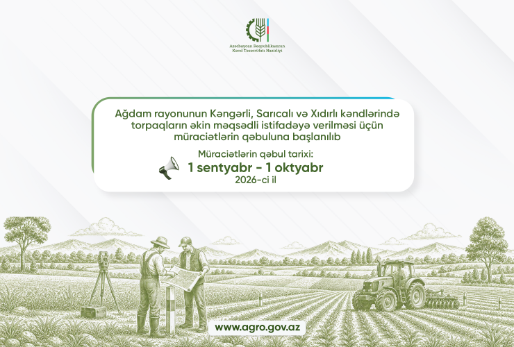 Ağdam rayonunun Kəngərli, Sarıcalı və Xıdırlı kəndlərində torpaqların əkin məqsədli istifadəyə verilməsi üçün müraciətlərin qəbuluna başlanılıb