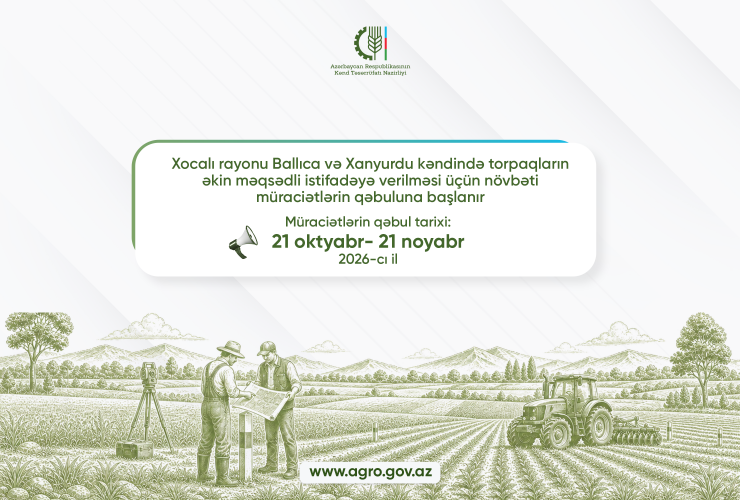 Xocalı rayonu Ballıca və Xanyurdu kəndində torpaqların əkin məqsədli istifadəyə verilməsi üçün növbəti müraciətlərin qəbuluna başlanır